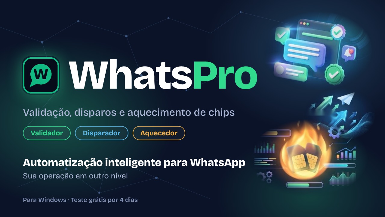 WhatsPro: validação, disparos e aquecimento de chips, para Windows.